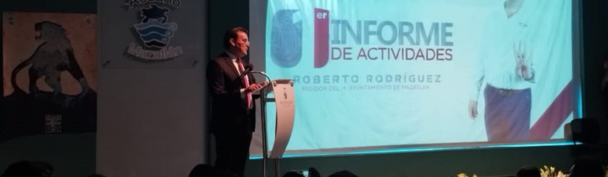 RINDE EL REGIDOR ROBERTO RODRÍGUEZ SU PRIMER INFORME DE ACTIVIDADES.