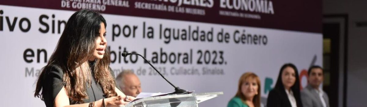 EMPRESAS SINALOENSES RECIBEN EL DISTINTIVO DE SINALOA POR LA IGUALDAD DE GÉNERO EN EL ÁMBITO LABORAL 2023